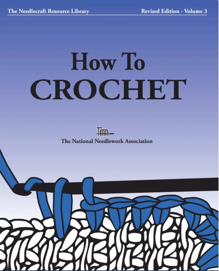 "How to Crochet" by The National Needlearts Association