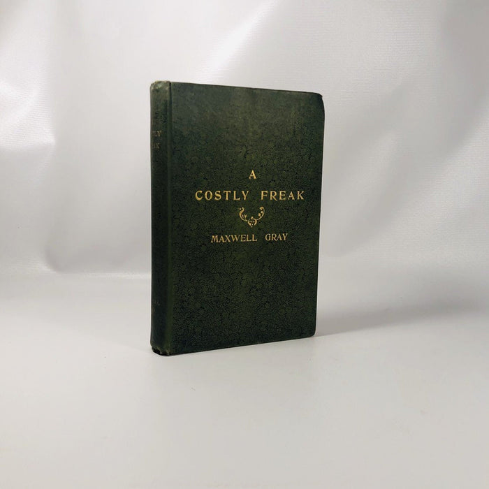 A Costly Freak by Maxwell Gray 1894 A First Edition Book