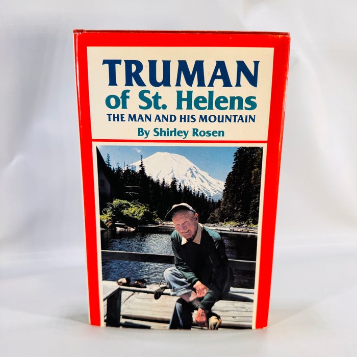 Biography & Regional History — Truman of St. Helens: The Man and His Mountain (1981) — Shirley Rosen | HC w/ Dust Jacket, Photo Plates
