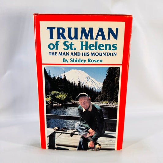 Biography & Regional History — Truman of St. Helens: The Man and His Mountain (1981) — Shirley Rosen | HC w/ Dust Jacket, Photo Plates
