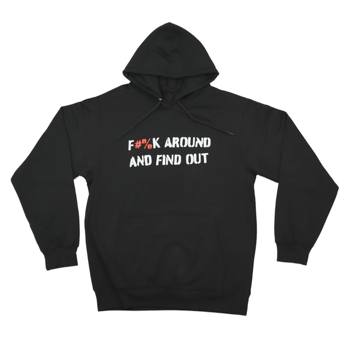 Black F#%k Around and Find Out Hoodie with bold white lettering front view