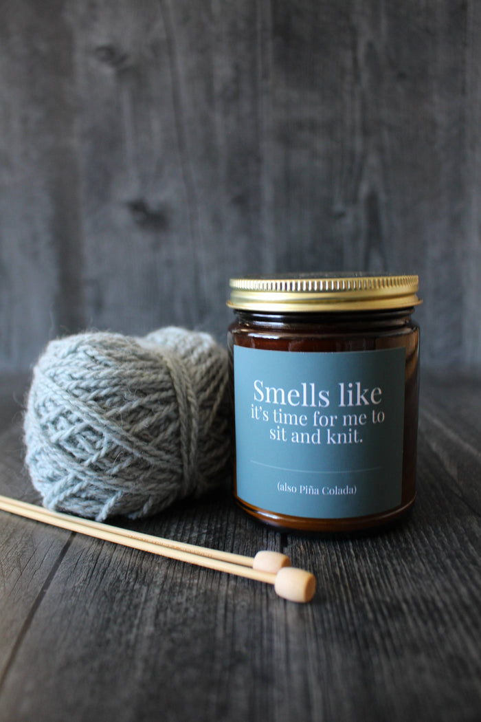 9 Oz Piña Colada | Smells like it's time for me to sit and knit.