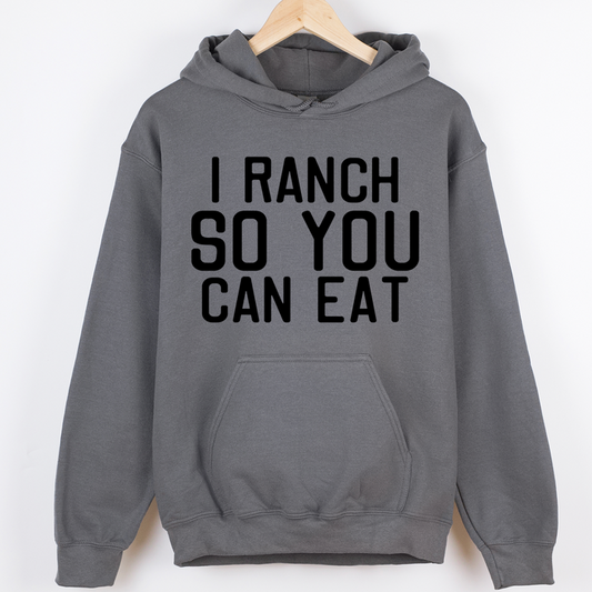 I Ranch So You Can Eat – Hoodie