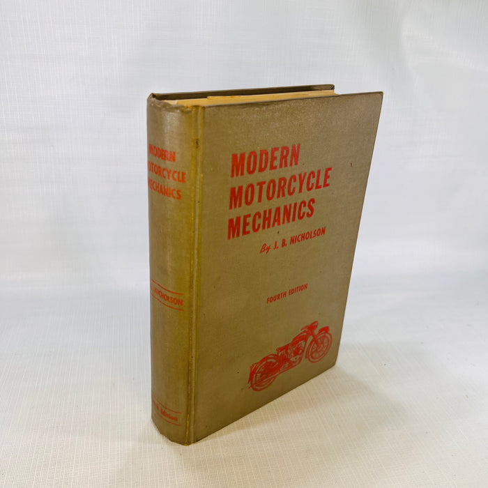 Modern Motorcycle Mechanics by J.B. Nicholson Fourth Edition 1953 Nicholson Brothers