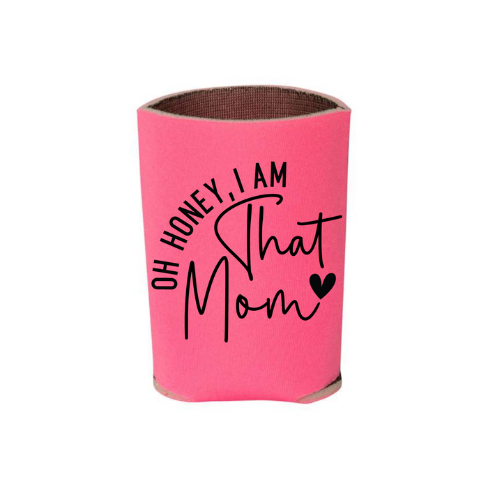Oh Honey I Am That Mom Can Cooler Can Cooler Tea Shirt Shoppe
