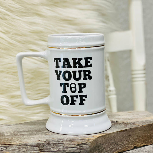 Take Your Top Off 28oz Beer Stein Stein Tea-Shirt Shoppe